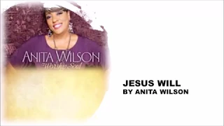 Jesus Will by Anita Wilson- Instrumental w/ Lyrics