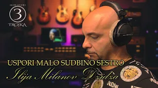 Ilija Milanov Dzidza - Uspori malo sudbino sestro (Dzej)