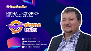 DroneTalks I Mikhail Kokorich I CEO & Founder of Destinus