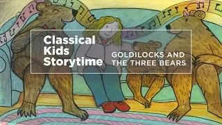 YourClassical Storytime: Goldilocks and the Three Bears