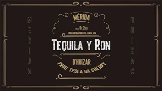 Tequila y Ron - Mérida ft. D'Huizar, Tesla Da Cherry (Lyric Video)