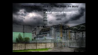 Chernobyl Chronicles A Day that Shook the World. Brief History in 10 Minutes