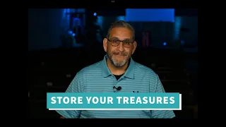 Daily Devotional-Store Your Treasures | Pastor Craig Sanchez | Faith Tabernacle | 05/10/2024