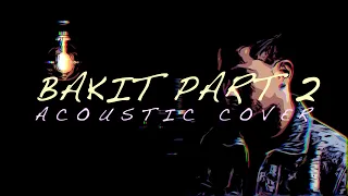 "Bakit Part 2" ACOUSTIC VERSION // Cover by The Ultimate Heroes