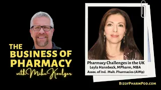 Pharmacy Challenges in the UK | Leyla Hannbeck, MPharm, MBA, Assoc. of Ind. Mult. Pharmacies (AIMp)