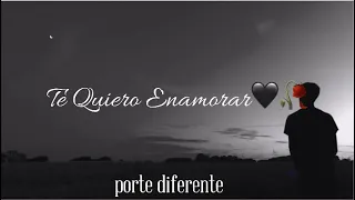 Te Quiero Enamorar-Porte Diferente (Lyrics)