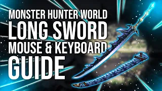 Monster Hunter World PC - Long Sword Keyboard & Mouse Guide