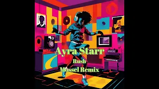 Ayra Starr - Rush (Mossel Remix)