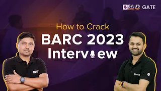 How to Crack BARC 2023 Interview | BARC 2023 Interview Guidance | BYJU'S GATE