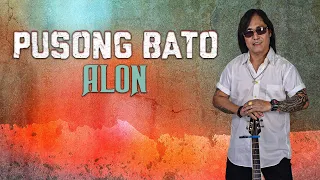 PUSONG BATO - Alon (Official Music Video with Lyrics) OPM