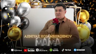 Ajiniyaz Xojambergenov - Mama | Әжинияз Хожамбергенов - Мама