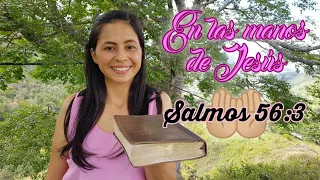 En las manos de Jesús- Salmos 56:3