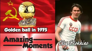 Oleg Blokhine, Golden ball in 1975.