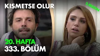 Kısmetse Olur 20. Hafta 333. Bölüm - Full Bölüm