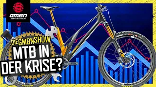 Schlittert die MTB-Industrie gerade in eine massive Krise? | Die GMBN Show 32