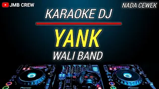 Karaoke Yank - Wali Nada Cewek / Female Key Versi Dj Remix