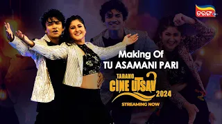 Making of Tu Asamani Pari | Tarang Cine Utsav 2024 | Sailendra | Sivani | Tarang Plus