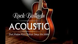 Acoustic Rock Ballads  Best Modern Rock Ballads Songs 90s 2000s