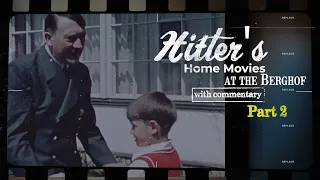 MORE Hitler Home Movies at the Berghof (w/ commentary) Part II