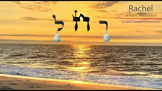 [62] Guided Jewish Meditations - Rachel: A Tears Meditation