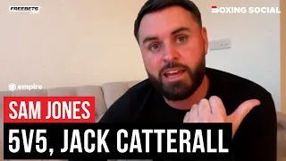 “HE IS F**KED!” Sam Jones SAVAGE On 5v5, Talks Jack Catterall Free Agent Status