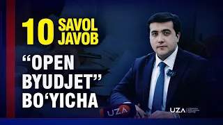 "Open byudjet" бўйича 10 та муҳим саволга жавоб