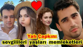 Yalı Çapkını Oyuncuları Sevgilileri Yaşları Memleketleri