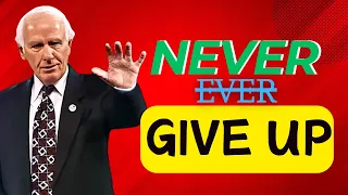 Jim Rohn - Never Ever Give Up  - Jim Rohn's Best Ever Motivational Speech