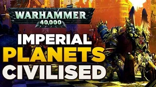 PLANETS of the IMPERIUM - CIVILISED | WARHAMMER 40,000 Lore / History