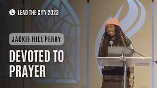 Lead the City 2023 | Jackie Hill Perry "Devoted to Prayer"