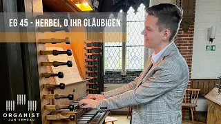 Herbei, O ihr Gläubigen - EG 45 - Orgel