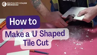 How To | Make a 'U' Shaped Cut in Tiling | South & City College Birmingham