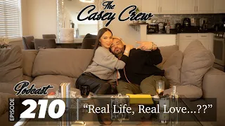 The Casey Crew Podcast Episode 210: "Real Life, Real Love..."