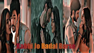 Kabhi Jo Badal Barse 🥀 Rain Love Status 🌹Romantic Song 🌼 Efx Song Status 🌷Lofi Status 🥀Arijit Singh