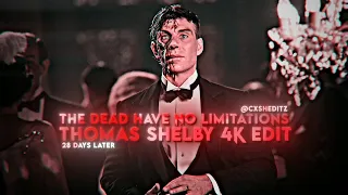 𝐓𝐇𝐄 𝐃𝐄𝐀𝐃 𝐇𝐀𝐕𝐄 𝐍𝐎 𝐋𝐈𝐌𝐈𝐓𝐀𝐓𝐈𝐎𝐍𝐒 [Thomas Shelby 4K Edit]