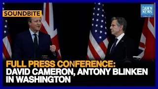 David Cameron and Antony Blinken hold joint press conference | Ukraine Israel Russia Gaza