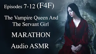 (F4F) [SPICE] Vampire Queen and The Servant Girl MARATHON Ep 7-12 ASMR Audio Sleep Story; Romance