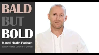 Charles Linden's Bald But Bold Podcast. Ep.3 A MESSAGE FOR YOUNG PEOPLE WITH ANXIETY & DEPRESSION