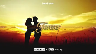 Lewis Capaldi - Forever (WANCHIZ  x KUBOX Bootleg)