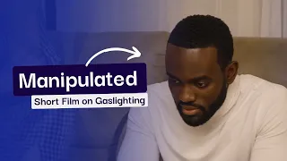 Manipulated | A Short Film on Gaslighting