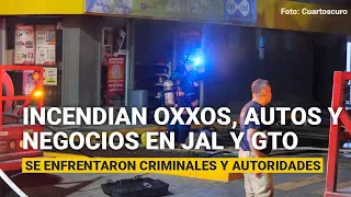 En llamas Jalisco y Guanajuato tras enfrentamientos entre presuntos criminales y autoridades