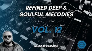 Refined Deep & Soulful Melodies Vol. 12 Mixed By DysFonik