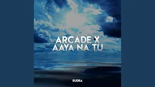 Arcade X Aaya na tu (Mashup)