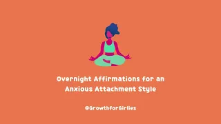 Anxious Attachment - Overnight Affirmations