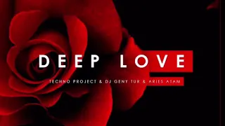 Techno Project,Dj Geny Tur,Aries Atam - Deep Love