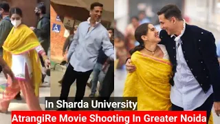 Akshay Kumar and Sara Ali Khan Starring AtarangiRe Movie Shooting In Sharda University Greater Noida