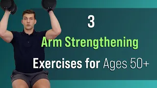 3 Arm Strengthening Exercises for Ages 50+