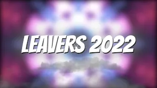 Leavers 22 - Full Version!