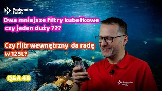 Q&A 48. Dwa mniejsze filtry, czy jeden duży?