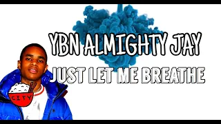 YBN Almighty Jay - Let Me Breathe (Official Lyric Video)